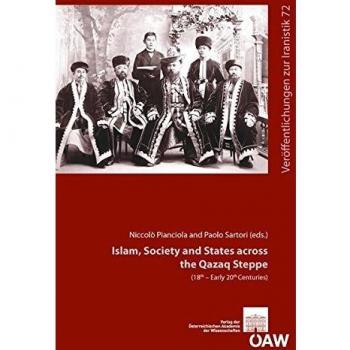 Islam, Society and States across the Qazaq Steppe