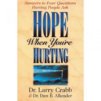 Hope When You're Hurting: Answers to Four Questions Hurting People Ask