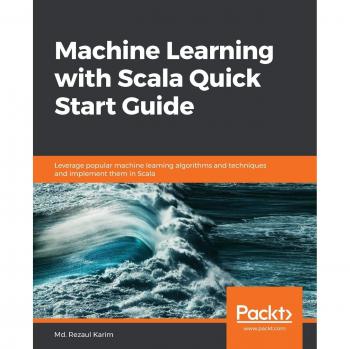 Machine Learning with Scala Quick Start Guide