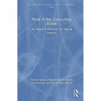 Bion in the Consulting Room: An Implicit Method of Clinical Inquiry (Routledge Wilfred R. Bion Studies Book)