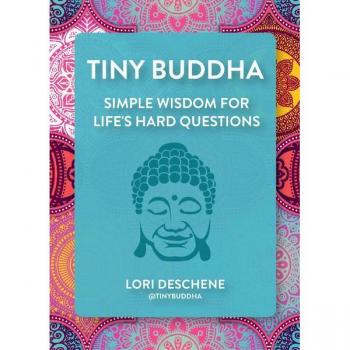 Tiny Buddha by Lori Deschene