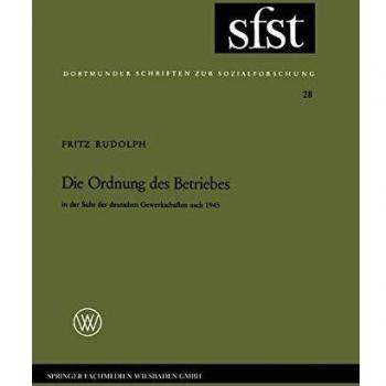 Die Ordnung des Betriebes: in der Sicht der deutschen Gewerkschaften nach 1945