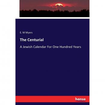 The Centurial: A Jewish Calendar For One Hundred Years