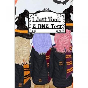 I Just Took a DNA Test: I'm 100% Witch Journal To Write In Notes, Memories Of Halloween Witchery, Haunted House Stories, Bewitched Poems & Quotes