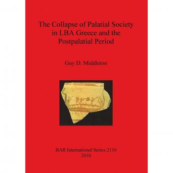 The Collapse of Palatial Society in LBA Greece and the Postpalatial Period