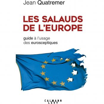 Les Salauds De L'Europe : Guide À L'Usage Des Eurosceptiques