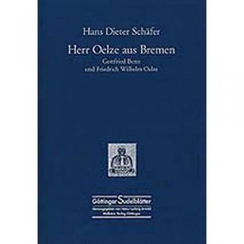 Herr Oelze aus Bremen. Gottfried Benn und Friedrich Wilhelm Oelze (Göttinger Sudelblätter)