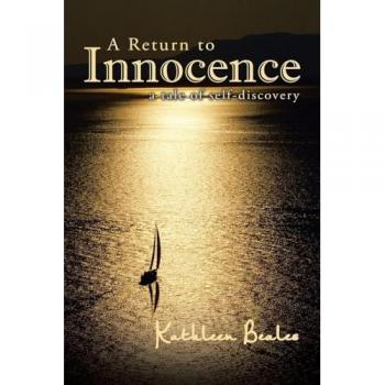 A Return to Innocence: A Journey of Self-discovery: A Tale of Self-discovery