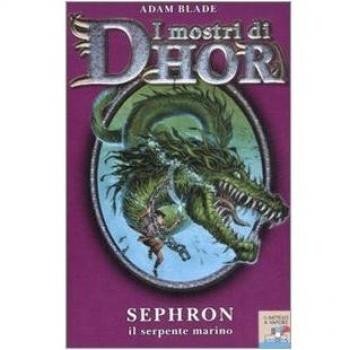 Sephron, il serpente marino. I mostri di Dhor. Vol. 2