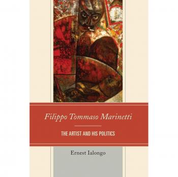Filippo Tommaso Marinetti: The Artist and His Politics (Fairleigh Dickinson University Press Series in Italian Studies)