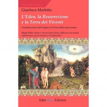 L' Eden, la resurrezione e la terra dei viventi. Considerazioni sull'origine ed il fine dello stato umano