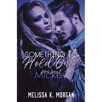Morgan, Melissa K.: Something to Hold Onto