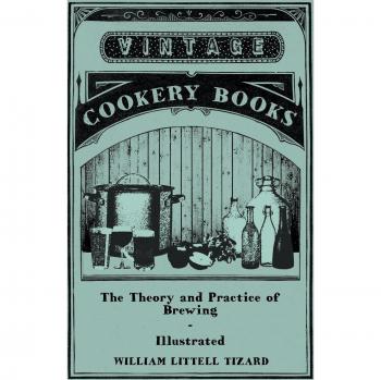 The Theory and Practice of Brewing