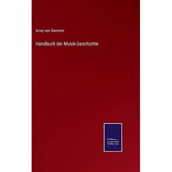 Dommer, Arrey Von: Handbuch der Musik-Geschichte