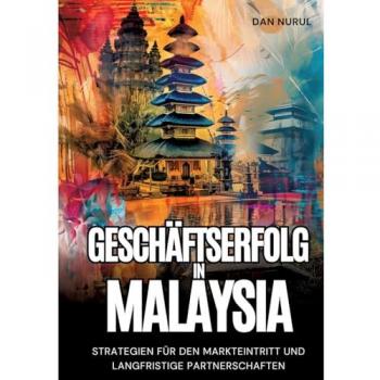Geschäftserfolg Malaysia: Strategien für Markteintritt und Partnerschaften