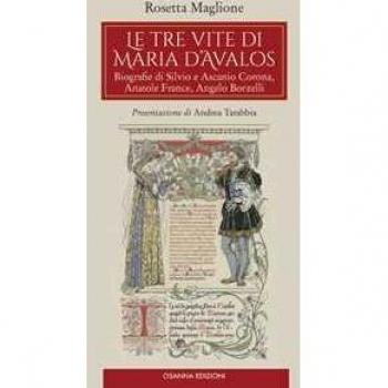 Le tre vite di Maria d'Avalos. Biografie di Silvio e Ascanio Coro...