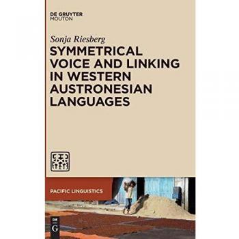 Riesberg, Sonja: Symmetrical Voice and Linking in Western Austronesian Languages