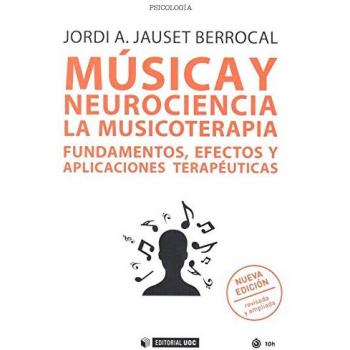 Música y neurociencia. La musicoterapia. Fundamentos, efectos y aplicaciones ter