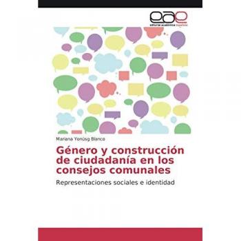 Género y construcción de ciudadanía en los consejos comunales: Representaciones sociales e identidad