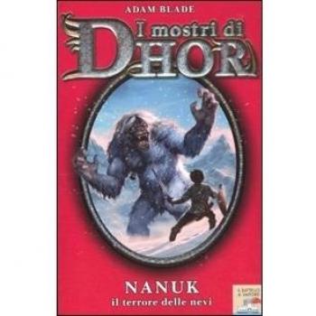 Nanuk, il terrore delle nevi. I mostri di Dhor. Vol. 5