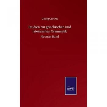 Studien zur griechischen und lateinischen Grammatik: Neunter Band