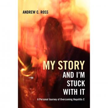 My Story and I'm Stuck With It: A Personal Journey of Overcoming Hepatitis C