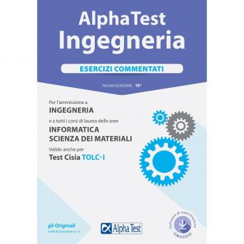 ALPHA TEST. INGEGNERIA. ESERCIZI COMMENTATI. CON CONTENUTO DIGITALE PER DOWNLOAD E ACCESSO ON LINE