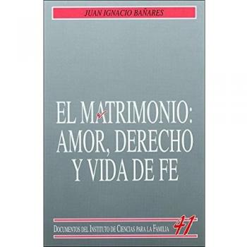 El matrimonio: Amor, derecho y vida de fe