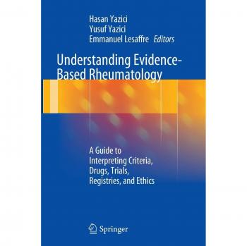 Understanding Evidence-Based Rheumatology: A Guide to Interpreting Criteria, Drugs, Trials, Registries, and Ethics