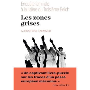 Les zones grises : enquête familiale aux lisières du Troisième Reich
