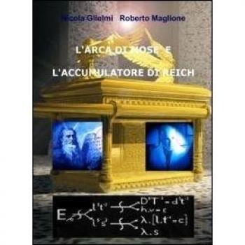 L'ARCA DI MOSE' E L'ACCUMULATORE DI REICH