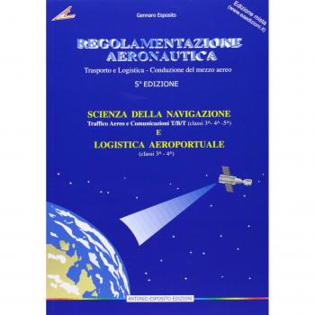 Regolamentazione aeronautica. Scienze della navigazione: Traffico aereo e comunicazione TB/T-Logistica aeroportuale. Con aggiornamento online