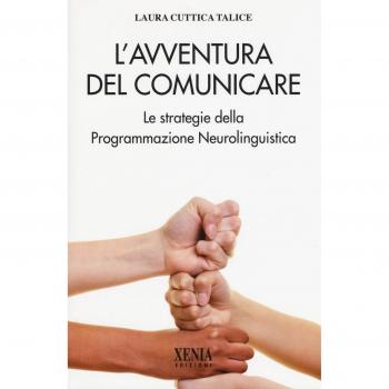 L'avventura del comunicare. Le strategie della programmazione neurolinguistica