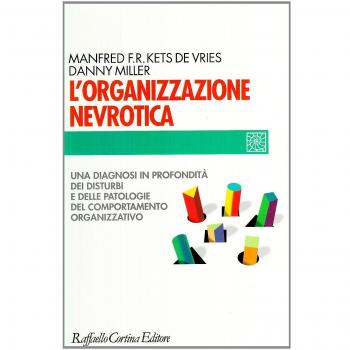 L'organizzazione nevrotica. Una diagnosi in profondità dei disturbi e delle patologie del comportamento organizzativo