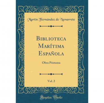 Biblioteca Marítima Española, Vol. 2: Obra Póstuma