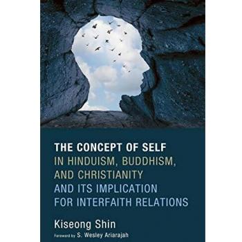 The Concept of Self in Hinduism, Buddhism, and Christianity and Its Implication for Interfaith Relations