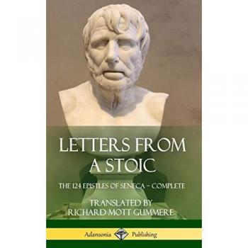 Letters from a Stoic: The 124 Epistles of Seneca