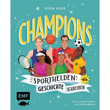 Edition Michael Fischer Champions -Sporthelden, die Geschichte schreiben