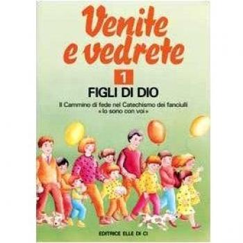 Venite e vedrete. Albo attivo per il catechismo dei fanciulli «Io sono con voi». Figli di Dio