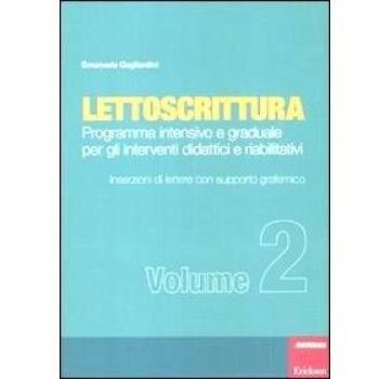 Lettoscrittura. Programma intensivo e graduale per gli interventi didattici e riabilitativi. Inserzioni di lettere con supporto grafemico