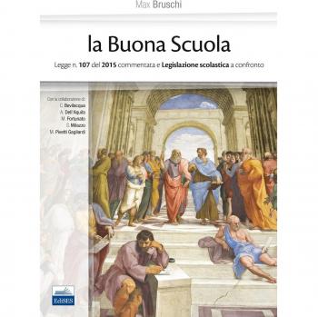 La buona scuola. Legge n. 107 del 2015 commentata e legislazione scolastica a confronto