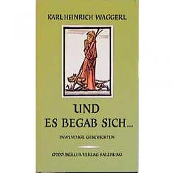 Waggerl, Karl Heinrich Und Es Begab Sich