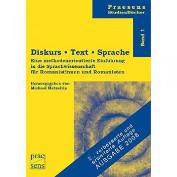 Diskurs · Text · Sprache: Eine methodenorientierte Einführung in die Sprachwissenschaft für Romanistinnen und Romanisten. AUSGABE 2008