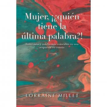 Mujer, ¡¿Quién Tiene La Última Palabra?!: Entrevistas Y Mucho Más Coinciden En Una Respuesta En Común