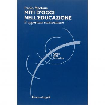 Miti d'oggi nell'educazione. E opportune contromisure