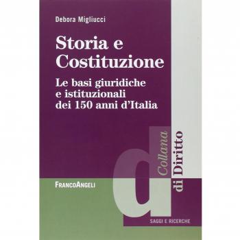 Storia e Costituzione. Le basi giuridiche e istituzionali dei 150 anni d'Italia
