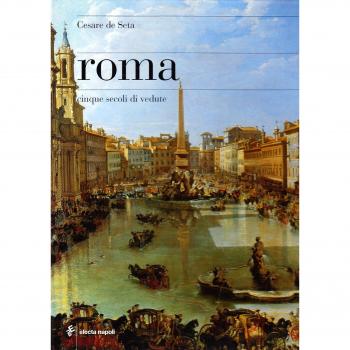 Roma. Cinque secoli di vedute