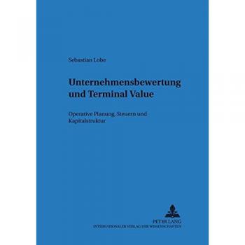 Unternehmensbewertung und Terminal Value: Operative Planung, Steuern und Kapitalstruktur