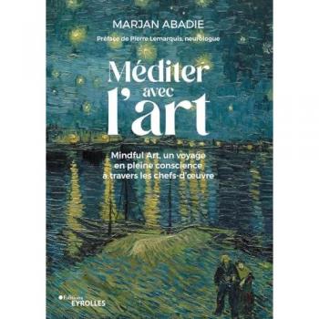 Méditer avec l'art : mindful art, un voyage en pleine conscience à travers les chefs-d'oeuvre