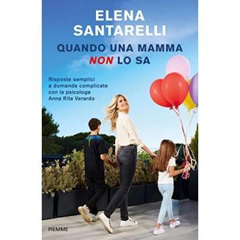 Quando una mamma non lo sa. Risposte semplici a domande complicate con la psicologa Anna Rita Verardo
